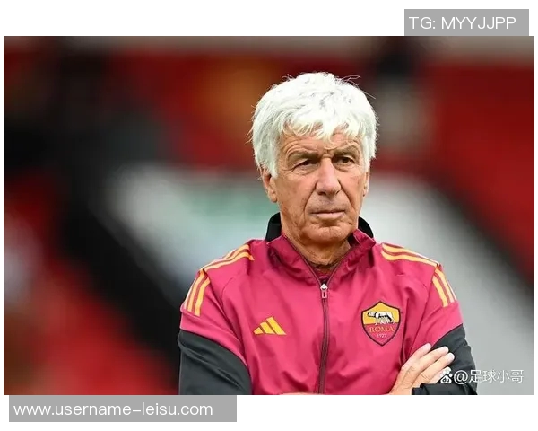 罗马诺曝加斯佩里尼与罗马总监激烈争论引援进度不满